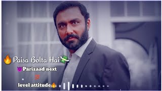 💪Parizaad success story 📂‼️Paisa bolta hai 💸🔥 Parizaad next level attitude whatsapp status 🔥💯