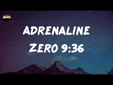 Zero 9:36 - Adrenaline (Lyrics) | All my life I've drowned in adrenaline