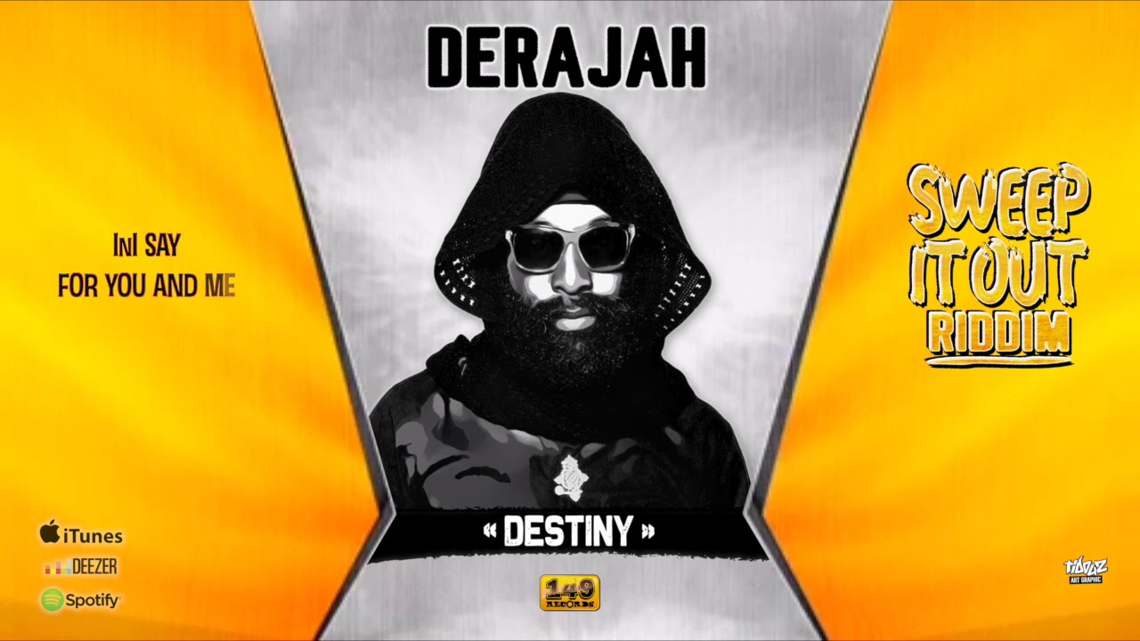 Watch DERAJAH "Destiny" - Official Lyric Video (149 Records) - Sweep It Out Riddim on YouTube Watch DERAJAH "Destiny" - Official Lyric Video (149 Records) - Sweep It Out Riddim on YouTube