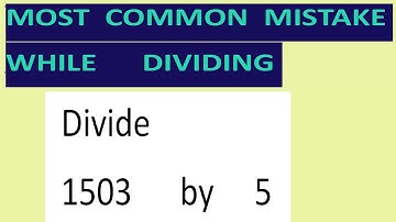Divide     1503      by     5     Most   common  mistake  while   dividing