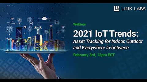 2021 IoT Trends:  Asset Tracking for Indoor, Outdo...