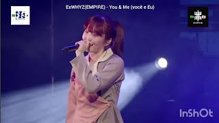 ExWHYZ(EMPIRE) - You & Me (Você e Eu)