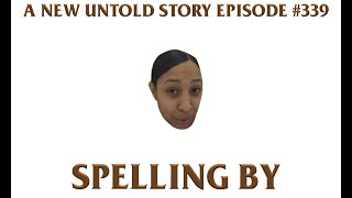 Spelling By 13 feat. Ebony - A New Untold Story: Ep. 339
