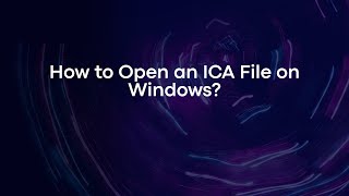 How to Open an ICA File on Windows?