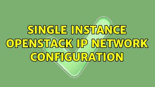 Single Instance OpenStack IP Network Configuration