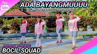 ADA BAYANGMU | TIKTOK VIRAL - DANCE KREASI | BOCIL SQUAD | MOMMY BINTANG