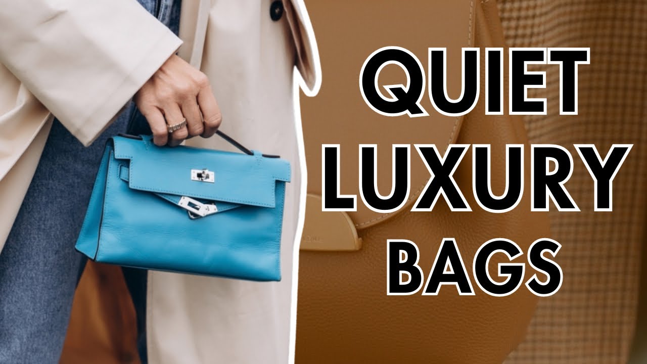 10 Best Quiet Luxury Bags To Invest In - YouTube