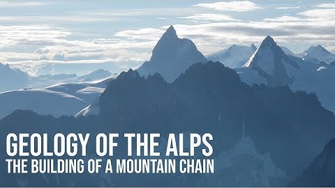 Geology of the Alps: How the alpine chain was created