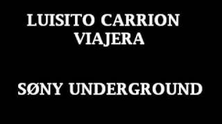 Video thumbnail of "Luisito Carrion- Viajera"