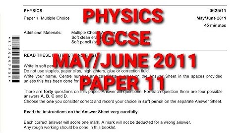 PHYSICS IGCSE MAY/JUNE 2011 Paper 11/0625 -(core) WALKTHROUGH