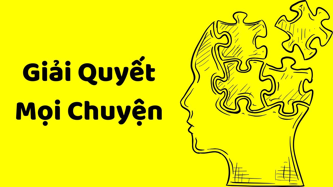 Outline Video Cách Giải Quyết Chuyện Khó, Chuyện Bế Tắc