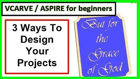 3 Ways To Design CNC Router Projects, How To Fix Design Issues [Vectric Vcarve & Aspire Tutorial]