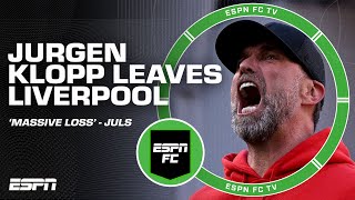 Jurgen Klopp LY leaves Liverpool 😔 'MASSIVE loss for football' - Julien Laurens | ESPN FC