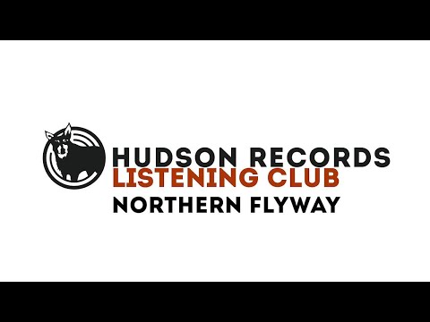 Hudson Records Listening Club - Northern Flyway