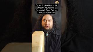 Throat Singing Mantra for Wealth, Abundance, Prosperity &amp; Good Fortune | Om Vasudhare Svaha #chant