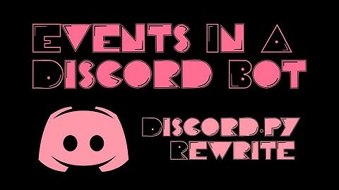 Discord.py Rewrite | Part 3 | Events