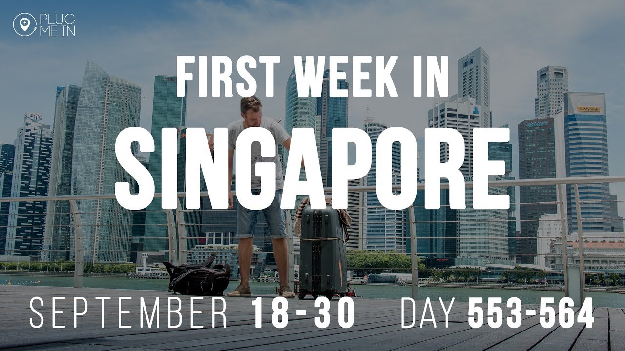First week in Singapore | Day 553-564 | Plug Me In