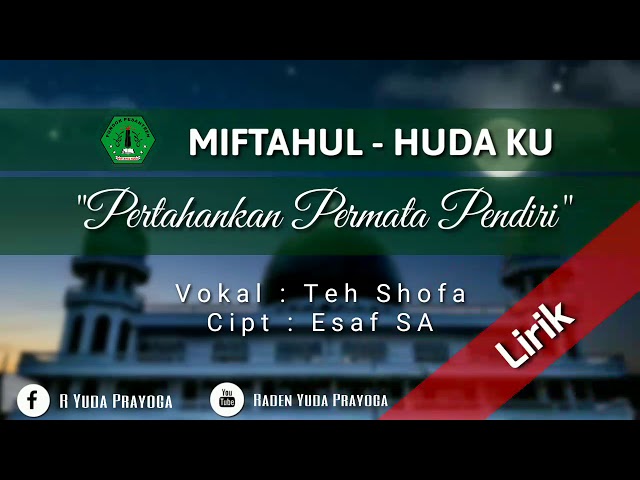 🔴 MIFTAHUL HUDA KU || PERTAHANKAN PERMATA PENDIRI { Lirik } class=