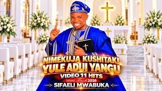 NIMEKUJA KUSHITAKI -(11 NEW OFFICIAL VIDEOS) BY SIFAELI MWABUKA