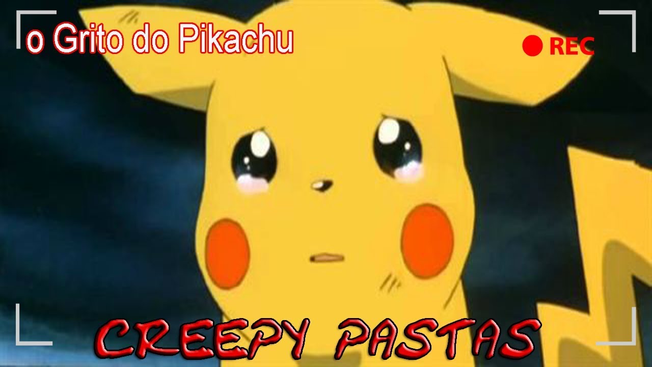 CREPPY PASTA O GRITO DO PIKACHU YouTube
