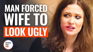 Man Forced Wife To Look Ugly