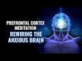 Prefrontal cortex meditation  pure tone to improve cognitive functions  rewiring the anxious brain
