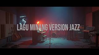 LAGU MINANG VERSION JAZZ [ Baluluah Tangih Kadado,Tutuik Talingo Piciangkan Mato ]