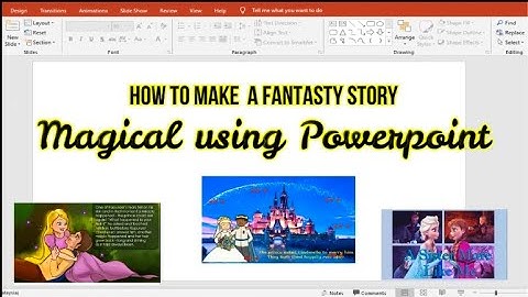 HOW TO MAKE A FANTASY STORY MAGICAL USING POWERPOINT