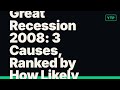 Great Recession 2008: 3 Causes, Ranked by How Likely