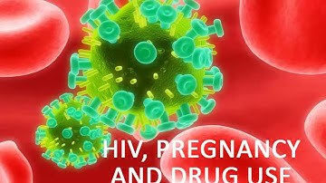 HIV, Pregnancy and Drug Use