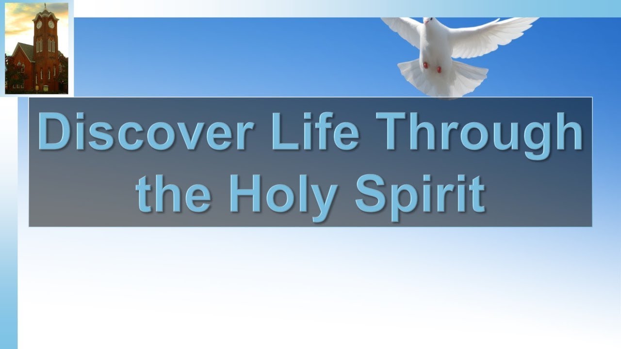 Discover Life Through the Holy Spirit - YouTube