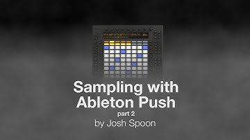 Ableton Push: Sampling w/ Live 9.1+ Native Step Sequencer
