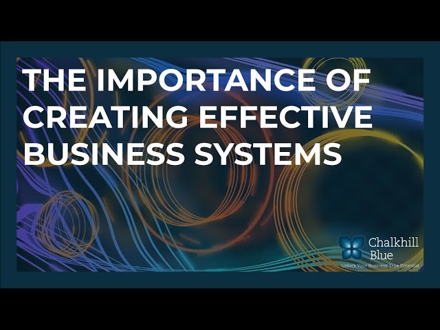 The Importance of Creating Effective Business Systems