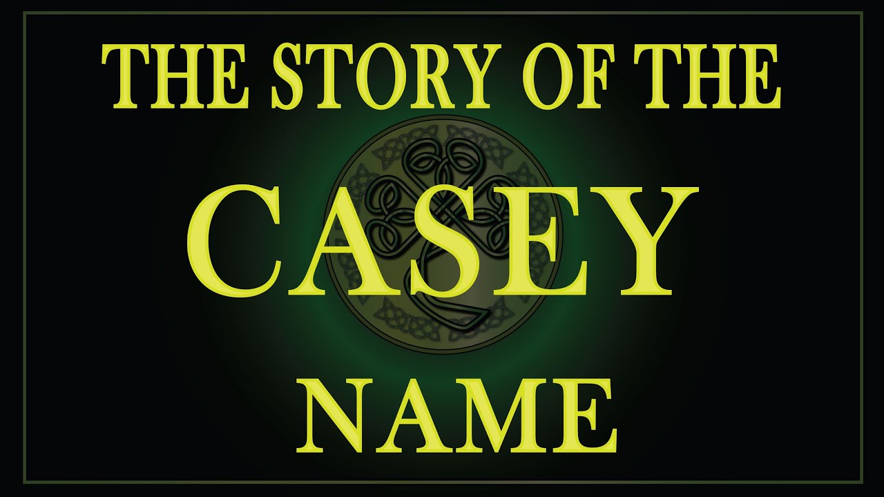 The Story Of The Name Casey And O Casey YouTube the-story-of-the-name-casey-and-o-casey-youtube