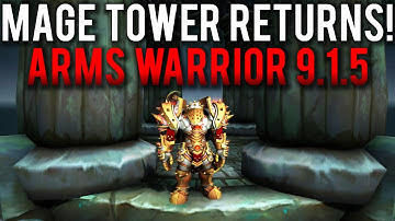 Mage Tower Returns! Patch 9.1.5 Arms Warrior PoV