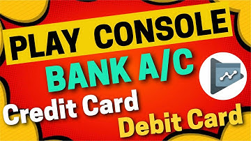 Buy Google Play Console with Debit Card & Credit Card | Which Bank Account Debit Credit Card require