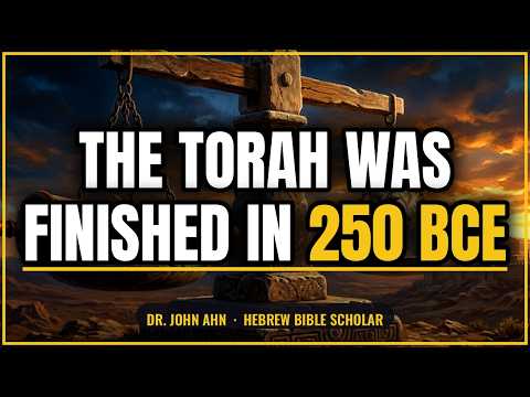 Dr. John Ahn: The Torah Was Finished in 250 BCE - Not by Moses