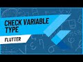 How to check Type of Variable in Flutter