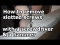 How to remove slotted screws covered in paint with only a screwdriver & a hammer How to remove slotted screws covered in paint with only a screwdriver & a hammer