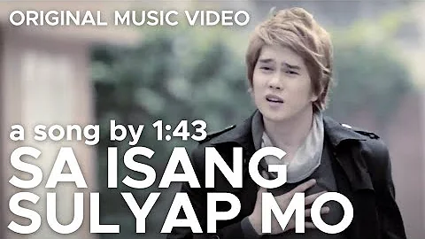 SA ISANG SULYAP MO by 1:43 (Original Official Music Video in HD)