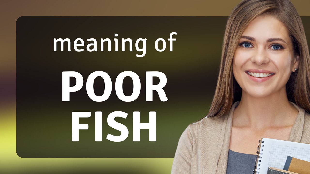 Poor fish • definition of POOR FISH - YouTube