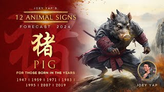 2024 Animal Signs Forecast: Pig [Joey Yap]