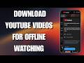 How To Download YouTube Videos for Offline Watching (2026 Official Method)