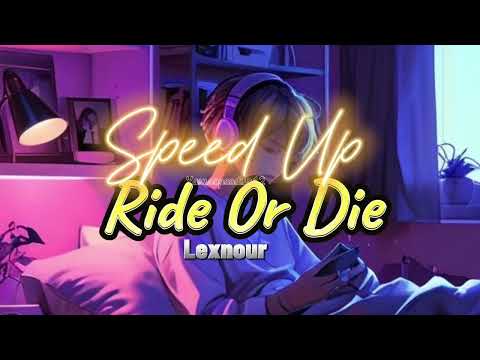 Lexnour Ride Or Die Speed Up 2024 Lexnour