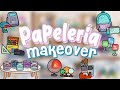 Papeleria Makeover📚✏️✂️📐Tienda de Útiles Escolares🤓|Toca Cam!|