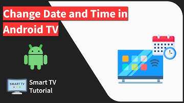 How to Change the Date and Time on Android TV