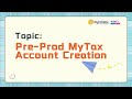 Ref:IZl3FuFj_w8 Pre-prod mytax account creation