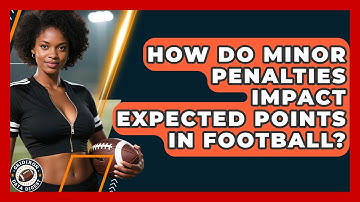 How Do Minor Penalties Impact Expected Points In Football? - Gridiron Data Digest