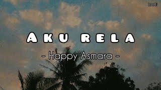 Aku Rela - Happy Asmara ( lirik )