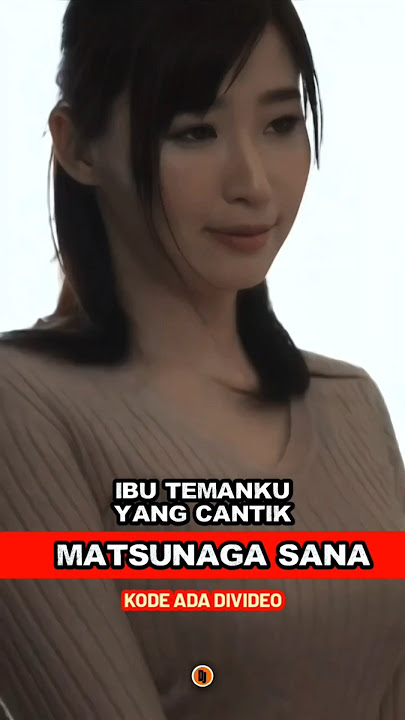 Matsunaga Sana Ibu Temanku Yang Cantik